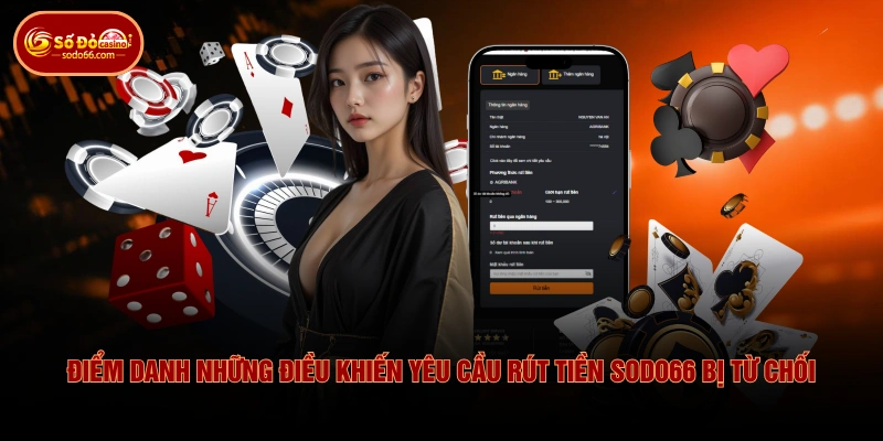Thực Hiện Rút Tiền SODO66 Không Tốn Phí Cùng 3 Bước Đơn Giản 4 Thực Hiện Rút Tiền SODO66 Không Tốn Phí Cùng 3 Bước Đơn Giản Điểm danh những điều khiến yêu cầu rút tiền SODO66 bị từ chối