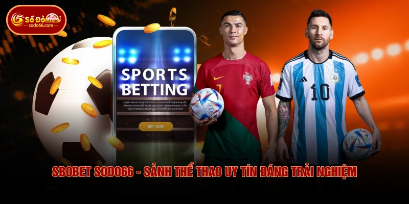 SBOBET SODO66 - Sảnh Thể Thao Uy Tín Đáng Trải Nghiệm 1 SBOBET SODO66 - Sảnh Thể Thao Uy Tín Đáng Trải Nghiệm SBOBET SODO66 - Sảnh Thể Thao Uy Tín Đáng Trải Nghiệm